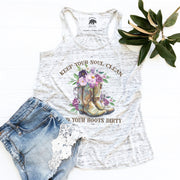 Keep Your Soul Clean and Your Boots Dirty flowy racerback tank top