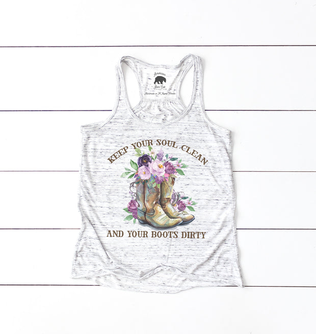 Keep Your Soul Clean and Your Boots Dirty flowy racerback tank top